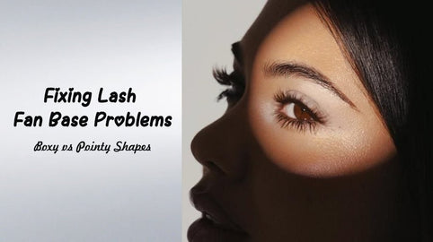 Fixing Lash Fan Base Problems: Boxy vs Pointy Shapes