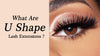 What Are U Shape Lash Extensions? A Guide for Lash Artists